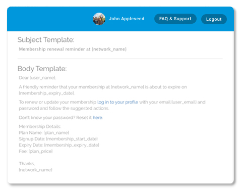 Customize renewal notifications sent out automatically to your members who are about to expire.
